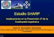 Estudio SHARP. Implicaciones en la prevención secundaria de la … · 2014. 10. 23. · J.R.G. JUANATEY C.H.U.Santiago Kastelein J et al. N Engl J Med 2008;358:1431-1443 Taylor A