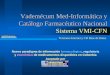 Vademécum Med-Informática y Catálogo Farmacéutico Nacional ...€¦ · Frente al paradigma de sistemas de información de medicamentos dirigidos solo a la prescripción de marcas