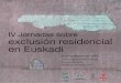 IV Jornadas sobre exclusión residencial en Euskadimintegia.siis.net/files/descargas/jardunaldiak2019_cas.pdf · Beste Bi 13:00-14:00 La participación de las personas usuarias en