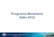 Programa Monetario Julio 2012Julio 2012. El Directorio del Banco Central de Reserva del Perú aprobó mantener la tasa de interés de ... SISTEMA FINANCIERO . 1/ 2012 6,0 6,0 6,0 2013