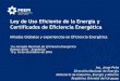 04 Ley de EE y Certificados Blancos Jorge Peña · 2019. 10. 24. · Ministerio de Industria, Energía y Minería República Oriental del Uruguay Ing. Jorge Peña Ley de Uso Eficiente