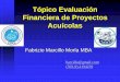 Tópico Evaluación Financiera de Proyectos Acuícolas · Tópico Evaluación Financiera de Proyectos Acuícolas Fabrizio Marcillo Morla MBA barcillo@gmail.com (593-9) 4194239