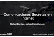 Comunicaciones Secretas en Internetxinergie.social/wp-content/uploads/2018/09/05... · Chat: OTR, Signal, XMPP/OMEMO, Wired, Matrix (OLM), Ricochet, Briar Voip: ZRTP. Anonimato +