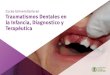 Curso Universitario en Traumatismos Dentales en la ... · Curso Universitario en Traumatismos Dentales en la Infancia, Diagnostico y Terapéutica Modalidad: Online Duración: 2 meses