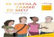 EL CATALÀ TAMBÉ ÉS MEU - Plataforma per la Llengua...ple, aprendre i usar el català et farà una persona més adaptable i flexible, i això et proporcionarà noves i millors oportu-nitats