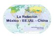 La Relación México - EE.UU. - Chinaeconomia.unam.mx/deschimex/cechimex/chmxExtras/document... · 2012. 12. 12. · millones. EE.UU. 282 mil; Japón 104 mil EE.UU. gast. ó casi