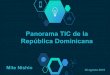 Panorama TIC de la República Dominicana€¦ · LINEAS FIJAS IP POBLACION LINEAS MOVILES TV PAGA CUENTAS INTERNET Fuente: Indotel –Julio 2019 Telecomunicaciones en RD 9,742,374