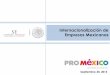 Internacionalización de Empresas Mexicanaslic8inide.weebly.com/uploads/8/9/2/1/8921804/promexico_se.pdf · proceso para atraer la inversión extranjera al país, y las actividades