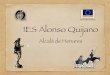 IES Alonso Quijano - Comunidad de Madrid · 2017. 2. 8. · IES Alonso Quijano Alcalá de Henares. 33 años comprometidos con la enseñanza Buscamos la formación integral de nuestros