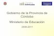 Gobierno de la Provincia de Córdoba Ministerio de Educación · 2009. 8. 26. · • Ley de Garantía del Salario Docente y 180 días de clase (Ley N° 25.864, 2003) • Ley Fondo