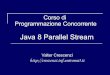 Java 8 Parallel Stream - Roma Tre Universitycrescenzi.dia.uniroma3.it/didattica/aa2017-2018/PC/... · 2017. 9. 28. · @FunctionalInterfaces Predicate T → boolean Consumer
