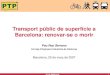 Transport públic de superfície a Barcelona: renovar --se o ... · • 8.000 M €ferrocarril • 8.000 M €carretera ... a Barcelona (RMB) l’ús del TP per habitant creix un