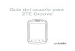 Guía del usuario para ZTE Groove - usermanual.wiki · ‘teléfono’. Con sistema operativo Android, el teléfono admite acceso 3G a Internet de alta velocidad, lo que aporta una