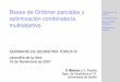 BASES DE GRÖBNER PARCIALES Y OPTIMIZACIÓN …matematicas.unex.es/~ojedamc/jarandilla07/pdf/blanco.pdf · Test Families for MOILP p-Gröbner bases Solving MOILP problems Computational