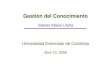 Gestión del Conocimiento · • Introducción a la Gestión de Conocimiento (GC) – Orígenes, evolución y perspectivas de la GC – Procesos de la GC • Sistemas de Capitales