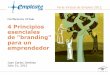 4 Principios esenciales de branding para un emprendedorferia.empleate.com/seminarios_virtuales/presentaciones/... · 2012. 8. 1. · Conferencia virtual de Juan Carlos Jiménez, en