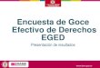 Encuesta de Goce Efectivo de Derechos EGEDreliefweb.int/sites/reliefweb.int/files/resources/Encuesta EGED presentation de...Encuesta Goce Efectivo de Derechos 2013-2014. 44,1% 62,3%