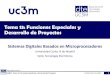 Tema 13: Funciones Especiales y Desarrollo de Proyectos · Tema 13: Funciones Especiales y Desarrollo de Proyectos Sistemas Digitales Basados en Microprocesadores Universidad Carlos