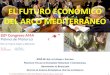 EL FUTURO ECONÓMICO DEL ARCO MEDITERRÁNEO · • primer aumento tras pedir el rescate en abril 2011 ... espaÑa e italia ... enero de 2010 - julio 2013 el futuro econÓmico del