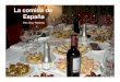 La comida de España - WordPress.com · Tapas y Pintxos |Comen tapas o pinxtos con amigos o la familia |Los adultos toman una cerveza o copa de vino con las tapas |Antes de la Comida