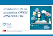 2ª edición de la Iniciativa OPEN INNOVATION. · 2ª Edición de la Iniciativa Open Innovation. 3 1. La motivación. Con el ánimo de impulsar estas estrategias en el ámbito específico