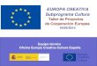 EUROPA CREATIVA Subprograma Cultura...EUROPA CREATIVA . Subprograma Cultura. Taller de Proyectos . de Cooperación Europea . 19/09/2014 . Equipo técnico . Oficina Europa Creativa-