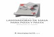 Catálogo de Laminadoras de Masa para Pizza y Pasta en ... · de discos de masa para la preparación de pizzas, focacias, tortitas, etc. Funcionan en frío y no alteran las características