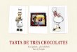TARTA DE TRES CHOCOLATES · TARTA DE TRES CHOCOLATES PRINCIPAL SEGUNDO POSTRE APERITIVO OTRO G. MURCIANA G. REGIONAL INGREDIENTES PRINCIAPLES INGREDIENTES OPTATIVOS Chocolate negro