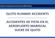 SUCESOS OCURRIDOS EN LAS CERCANIAS AL AEROPUERTO DE QUITO P1 Domingo Bruz… · Equipo de seguridad operacional de pista (RST) de Quito 1. Accidentes en la pista 35 del Aeropuerto