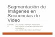 03 - Segmentacion de imagenes en secuencias de videolya.fciencias.unam.mx/gfgf/cubamex2015/ponencias/lunes/Alexei.pdf · Segmentación de Imágenes en Secuencias de Video AUTORE S: