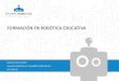 Formación en robótica educativa - formarobotik.com€¦ · FORMACIÓN EN ROBÓTICA EDUCATIVA. ... divertida para iniciarse en la robótica y en la programación. Los kit LEGO®