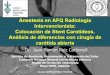 Anestesia en AFQ Radiología Intervencionista: Colocación ......de la estenosis carotídea con stent Segura-Iglesias RJ. et al. ANGIOLOGÍA 2007; 59 (Supl 1): S47-S78 TÉCNICA (1)-Basada