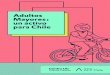 Adultos Mayores: un activo para Chile...Adultos Mayores: un activo para Chile ISBN: 978-956-368-621-0Registro de Propiedad Intelectual N A-277588 Publicado digitalmente en Santiago