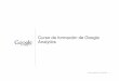 Curso de formación de Google Analytics - WordPress.com · Fuentes de información adicionales (pág. 45) ... URL dinámicas: una dirección URL que resulta de la búsqueda de un
