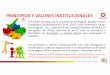 PRINCIPIOS Y VALORES CB - Contraloría de Bogotá, D.C. · PRINCIPIOS Y VALORES INSTITUCIONALES ElComitéDirectivodelaContraloríadeBogotá,aprobóelPlan EstratégicoInstitucionalPEI2016-2020,“UnaContraloríaAliada