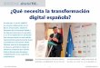 ¿Qué necesita la transformación digital española? … · Por último, situó a España en una posición de liderazgo en esta revolución digital. “Nuestra cobertura de fibra