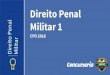 Penal Militar 1 - Concurseria€¦ · 36- (2015-PMSC/CFO-IOBV) -Conforme o Código Penal Militar é crime punível com detenção, de um a dois anos: a) Incitar à desobediência,
