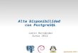 Alta Disponibilidad con PostgreSQL · Junio 2012 @leninmhs 2012 ... Potenciar las capacidades de desarrollo tecnológico Aprender, compartir, disfrutar, debatir Autodesarrollo, autodeterminación