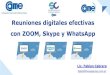 Reuniones digitales efectivas con ZOOM, Skype y WhatsApp · 2020. 5. 1. · Las video llamadas, Lic. FabianCabrera solo está disponible para la versión móvil, por lo que no podrás