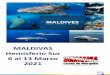 MALDIVAS Hemisferio Sur 6 al 13 Marzo - Submania€¦ · maletas. Vuelo Male –Gan Q2-104 13:25 –15:00 Llegada y recogida de maletas y traslado en dhoni al MALDIVES BLUE FORCE