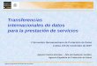 Transferencias internacionales de datos para la prestación ...Agencia Española de Protección de Datos 6 Nivel adecuado de protección en el Estado del prestador de servicios •