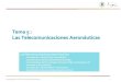Tema 5 : Las Telecomunicaciones Aeronáuticas...Las Telecomunicaciones Aeronáuticas. ... • Anexo 17- Seguridad: Protección de la aviación civil internacional contra los actos