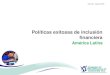 Políticas exitosas de inclusión financierapp.centramerica.com/pp/bancofotos/1506-31252.pdf · 4. Dar prioridad a las políticas de inclusión financiera basadas en las pruebas,