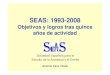 SEAS - UCMwebs.ucm.es/info/seas/SEAS.pdfSEAS: 1993-2008 Objetivos y logros tras quince años de actividad Sociedad Española para el Estudio de la Ansiedad y el Estrés Antonio Cano