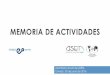 MEMORIA DE ACTIVIDADES4 Avilés 10 16 4 8 Oviedo Gijón Langreo Siero Centro Oriente Occidente Distribución por localidades 21% 9% 31% 12% 5% 20% 2% Comercio Servicios comunidad Servicios