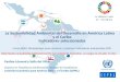 La Sostenibilidad Ambiental del Desarrollo en América Latina ......La Habana, Cuba 11 – 15 Febrero La Sostenibilidad Ambiental del Desarrollo en América Latina y el Caribe Indicadores