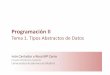 prog2-tema1-TAD-final (working Rosa)€¦ · 12 Programación II –Tema 1: Tipos Abstractos de Datos Escuela Politécnica Superior Universidad Autónoma de Madrid Ejemplos de TAD
