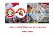 Universidad Nacional de Asunción PARAGUAY · autónoma y es dirigida por sus respectivas autoridades. Las universidades más grandes del Paraguay ... • Universidad Nacional de