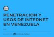 WN=N G 8 SJ #>8 #8S J8 S g 8 ` 8 lW 1 · 2018. 4. 19. · Penetración y usos de internet en Venezuela 2018 Author: Ana Goite Keywords: DAC00UylSJo Created Date: 4/16/2018 4:48:14