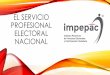 EL SERVICIO PROFESIONAL ELECTORAL NACIONALimpepac.mx/wp-content/uploads/2014/11/SPEN/EL SERVICIO PROFE… · Servicio Profesional Electoral Nacional (DESPEN); mientras que los miembros